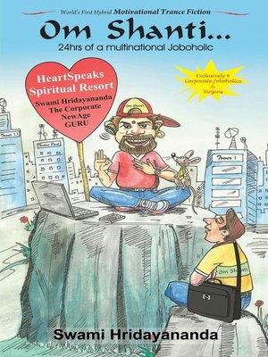 cover image of Om Shanti... 24hrs of a multinational Joboholic by Swami Hridayananda